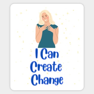 I can create change - Inspirational Quotes Sticker